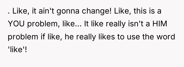 . Like, it ain't gonna change! Like, this is a...