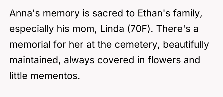 Anna's memory is sacred to Ethan's family, especially his mom,...