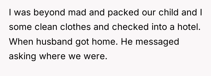 I was beyond mad and packed our child and I...