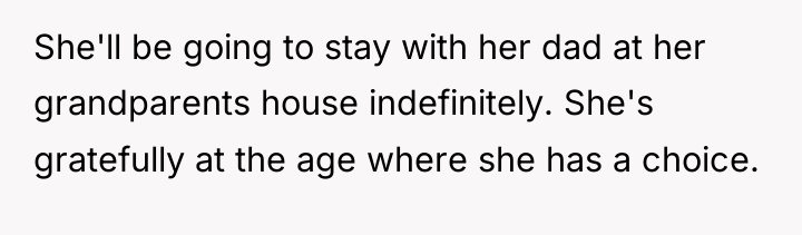 She'll be going to stay with her dad at her...