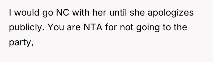 I would go NC with her until she apologizes publicly....