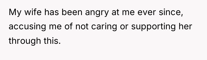 My wife has been angry at me ever since, accusing...