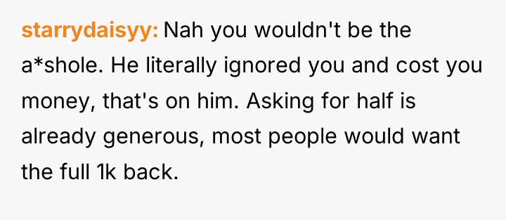 starrydaisyy Nah you wouldn't be the a*shole. He literally ignored...