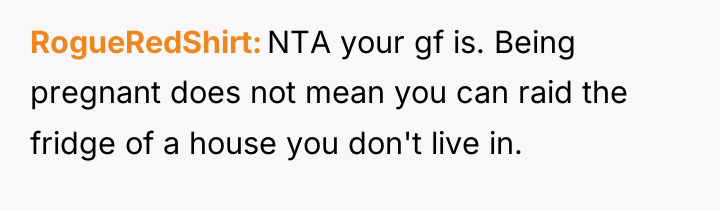 RogueRedShirt NTA your gf is. Being pregnant does not mean...
