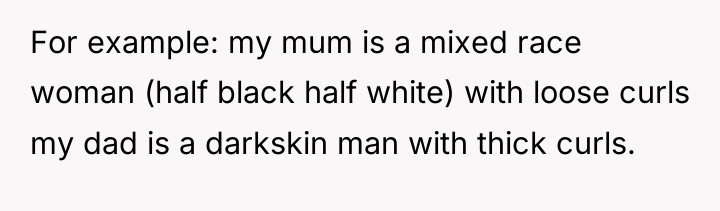 For example: my mum is a mixed race woman (half...