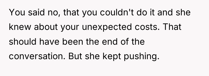 You said no, that you couldn't do it and she...