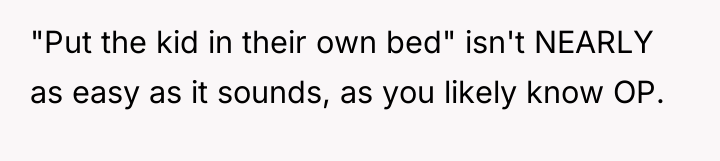 "Put the kid in their own bed" isn't NEARLY as...