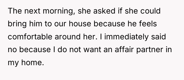 The next morning, she asked if she could bring him...