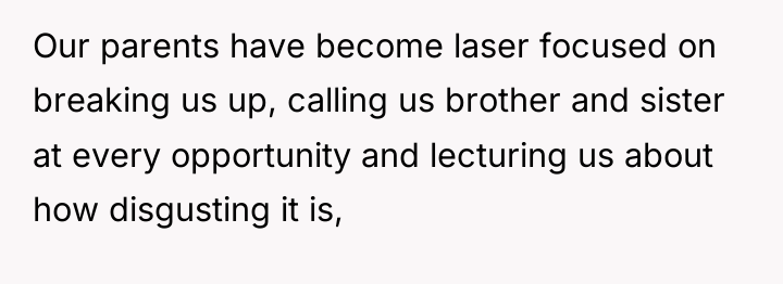 Our parents have become laser focused on breaking us up,...