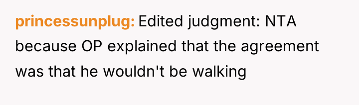 princessunplug Edited judgment: NTA because OP explained that the agreement...