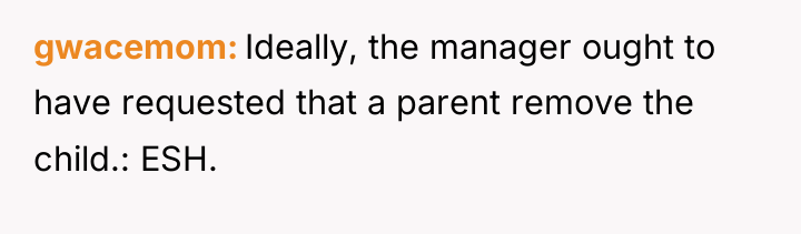 gwacemom Ideally, the manager ought to have requested that a...