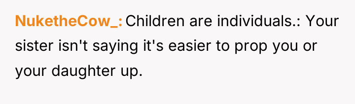 NuketheCow_ Children are individuals.: Your sister isn't saying it's easier...