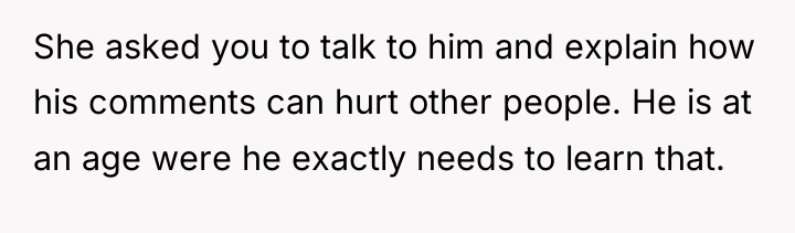 She asked you to talk to him and explain how...