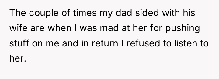 The couple of times my dad sided with his wife...