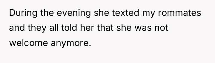 During the evening she texted my rommates and they all...