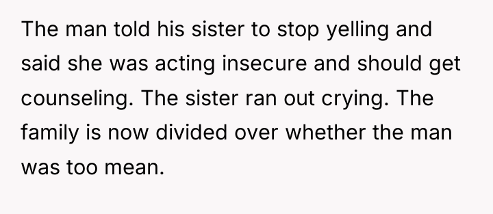 The man told his sister to stop yelling and said...