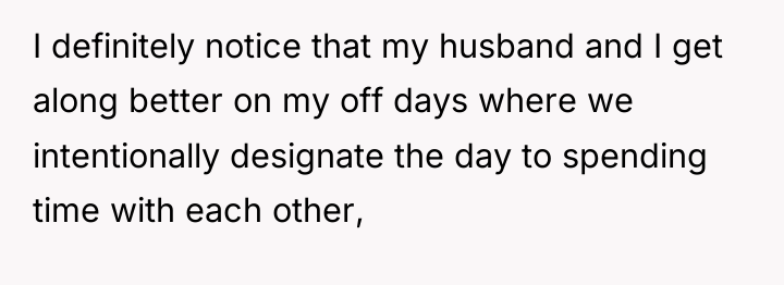 I definitely notice that my husband and I get along...