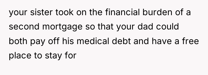 your sister took on the financial burden of a second...
