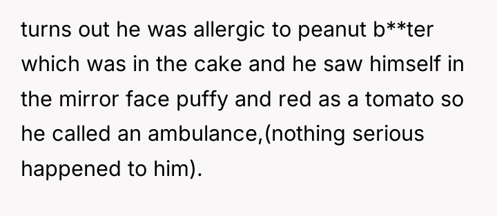 turns out he was allergic to peanut b**ter which was...