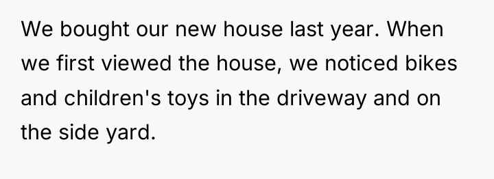 We bought our new house last year. When we first...