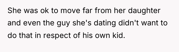 She was ok to move far from her daughter and...