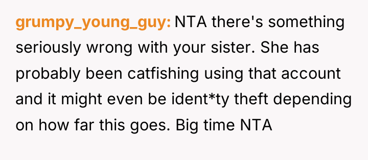 grumpy_young_guy NTA there's something seriously wrong with your sister. She...