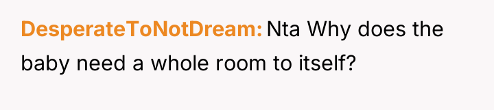 DesperateToNotDream Nta Why does the baby need a whole room...