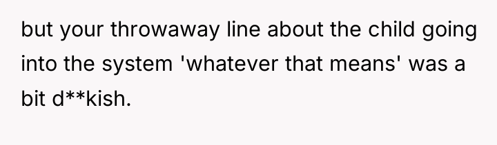 but your throwaway line about the child going into the...