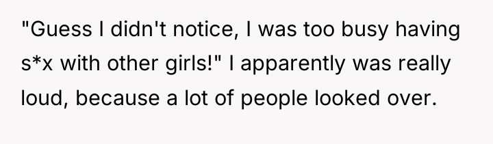 "Guess I didn't notice, I was too busy having s*x...
