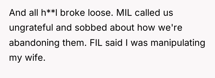 And all h**l broke loose. MIL called us ungrateful and...