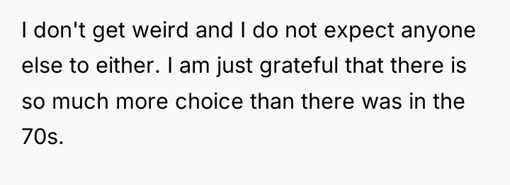 I don't get weird and I do not expect anyone...