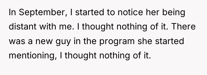 In September, I started to notice her being distant with...