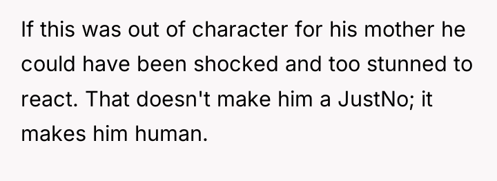 If this was out of character for his mother he...