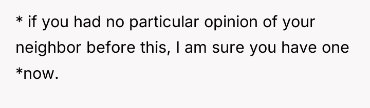 * if you had no particular opinion of your neighbor...