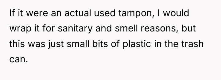 If it were an actual used tampon, I would wrap...