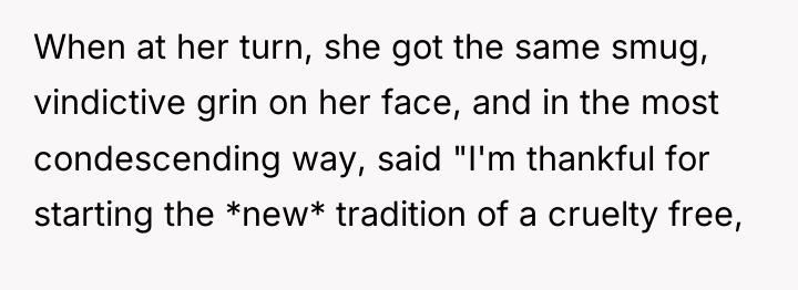 When at her turn, she got the same smug, vindictive...