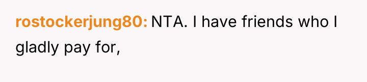 rostockerjung80 NTA. I have friends who I gladly pay for,