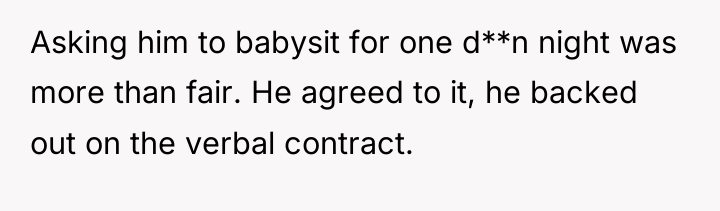 Asking him to babysit for one d**n night was more...