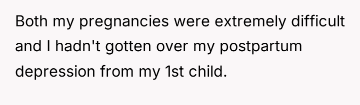 Both my pregnancies were extremely difficult and I hadn't gotten...
