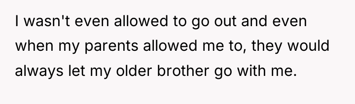 I wasn't even allowed to go out and even when...