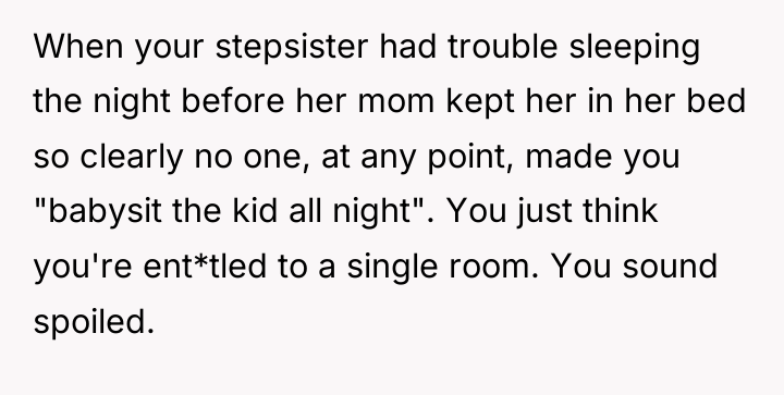 When your stepsister had trouble sleeping the night before her...