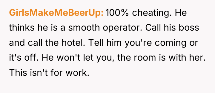 GirlsMakeMeBeerUp 100% cheating. He thinks he is a smooth operator....