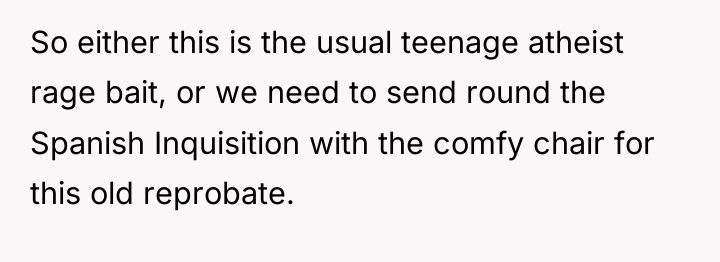 So either this is the usual teenage atheist rage bait,...