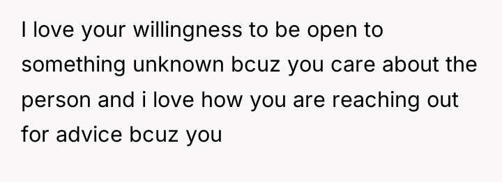 I love your willingness to be open to something unknown...