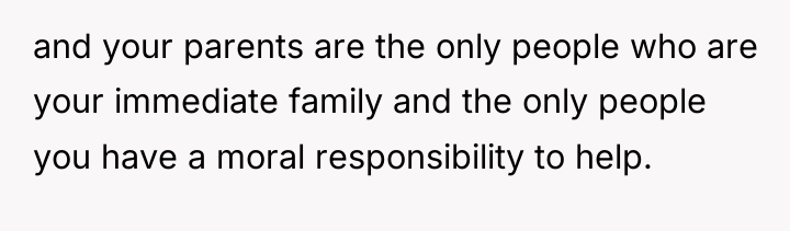 and your parents are the only people who are your...