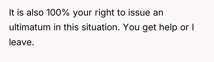 It is also 100% your right to issue an ultimatum...