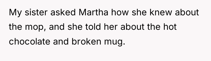 My sister asked Martha how she knew about the mop,...