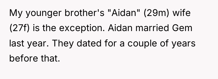 My younger brother's "Aidan" (29m) wife (27f) is the exception....