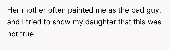 Her mother often painted me as the bad guy, and...