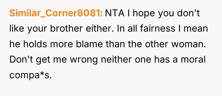 Similar_Corner8081 NTA I hope you don't like your brother either....
